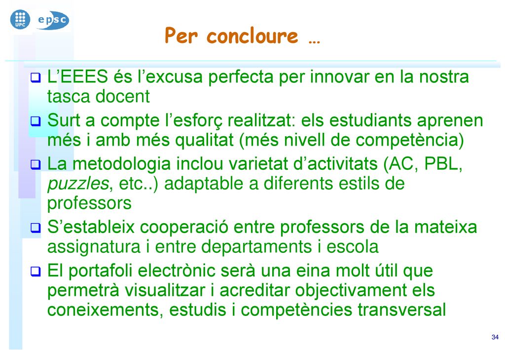 Per concloure … L’EEES és l’excusa perfecta per innovar en la nostra tasca docent.