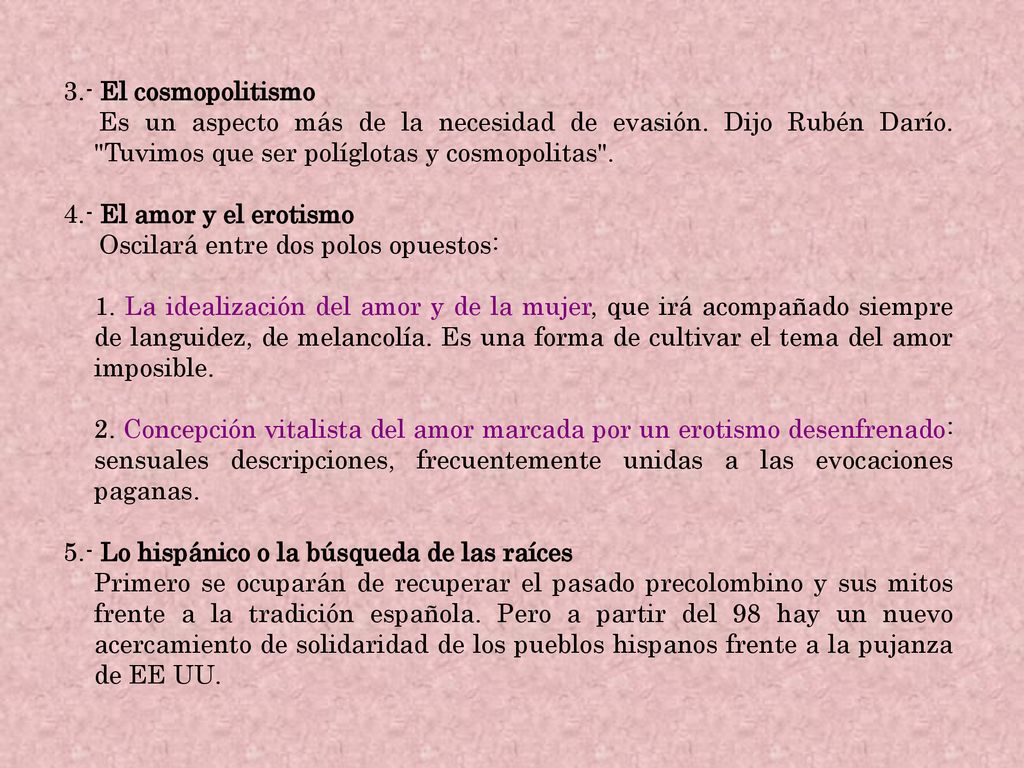 3.- El cosmopolitismo Es un aspecto más de la necesidad de evasión. Dijo Rubén Darío. Tuvimos que ser políglotas y cosmopolitas .