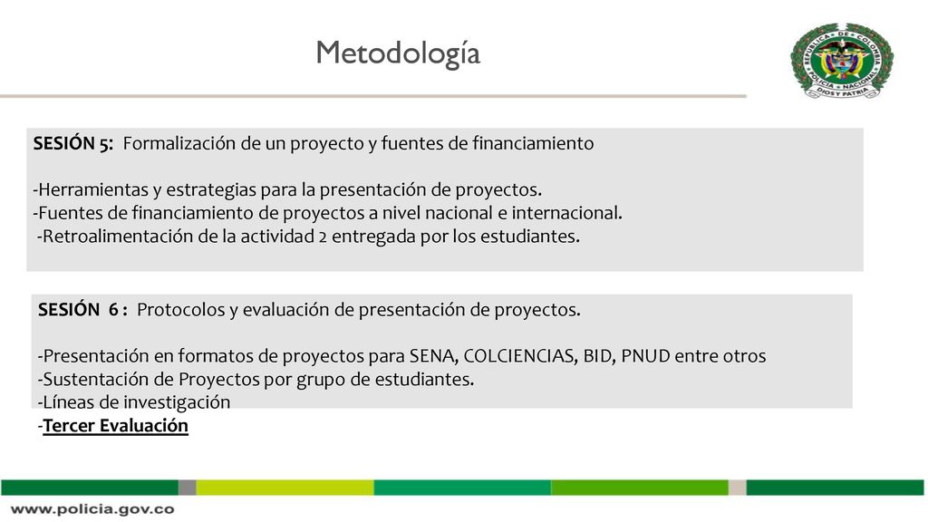Metodología SESIÓN 5: Formalización de un proyecto y fuentes de financiamiento. -Herramientas y estrategias para la presentación de proyectos.