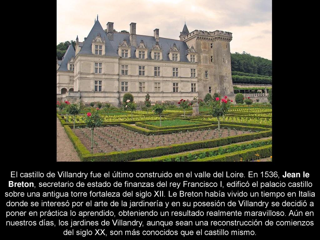 El castillo de Villandry fue el último construido en el valle del Loire.