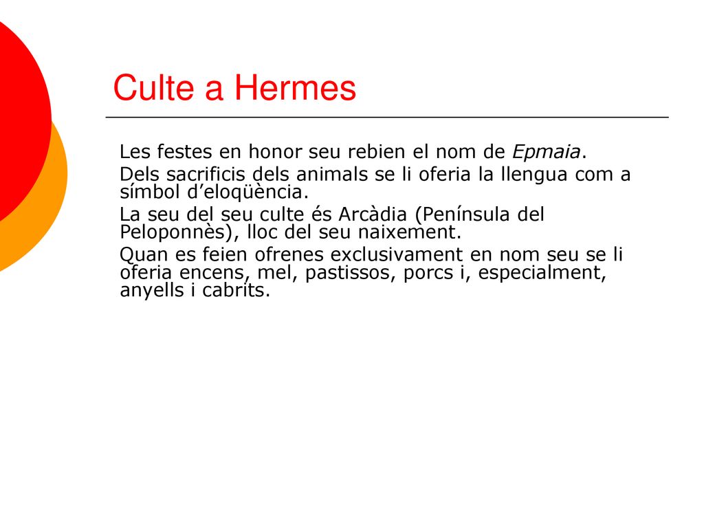 Culte a Hermes Les festes en honor seu rebien el nom de Epmaia.