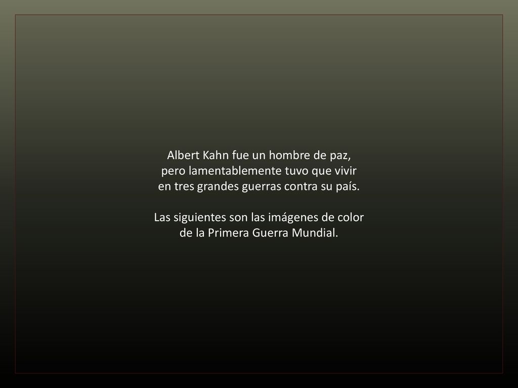 Albert Kahn fue un hombre de paz, pero lamentablemente tuvo que vivir