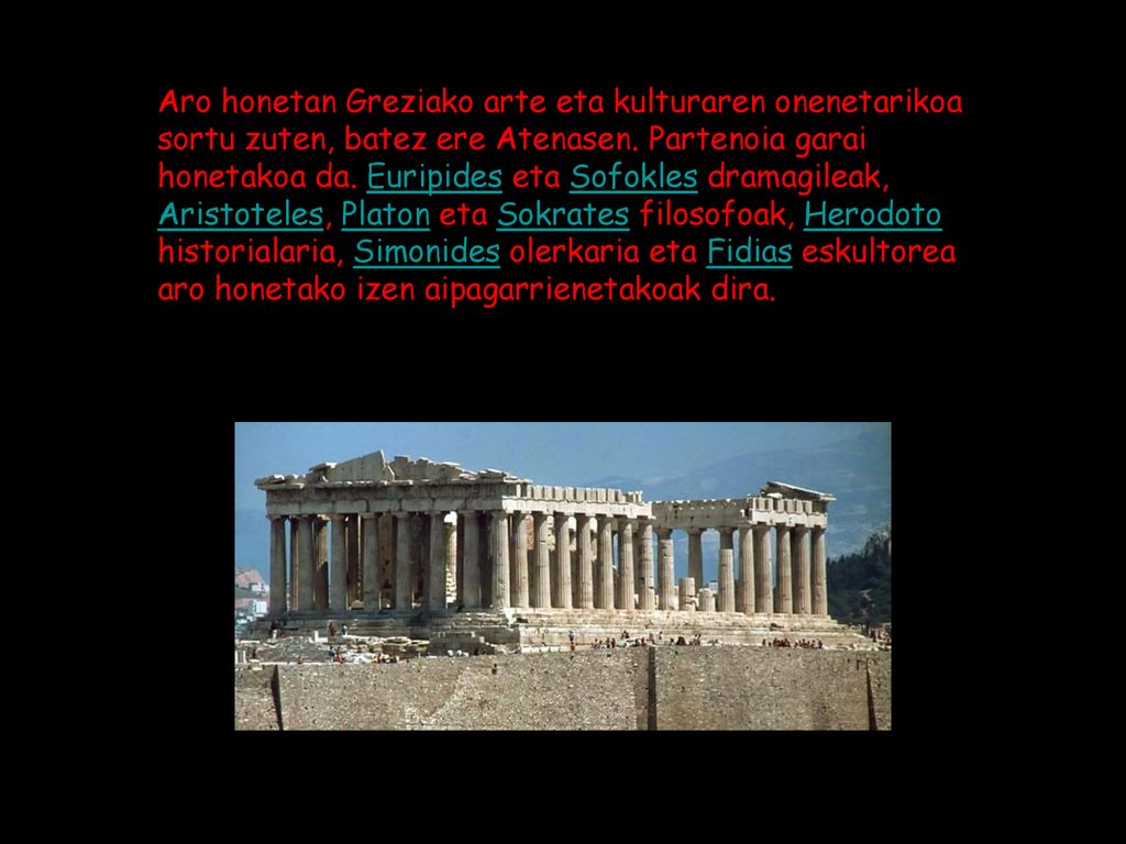 Aro honetan Greziako arte eta kulturaren onenetarikoa sortu zuten, batez ere Atenasen.