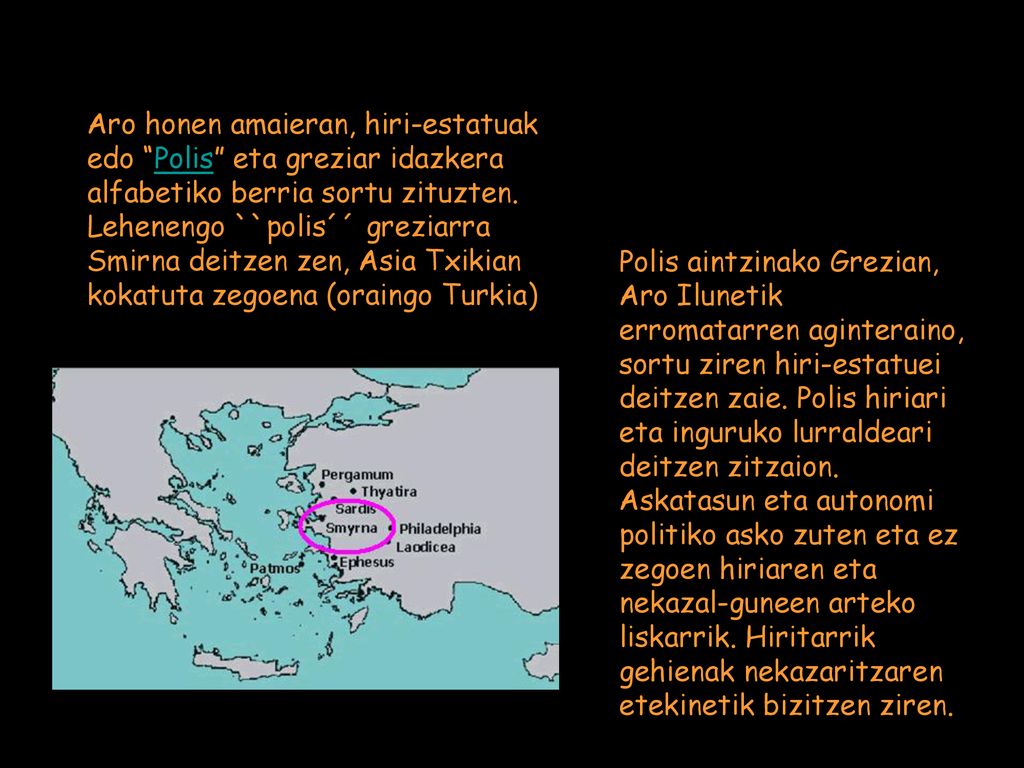Aro honen amaieran, hiri-estatuak edo Polis eta greziar idazkera alfabetiko berria sortu zituzten.