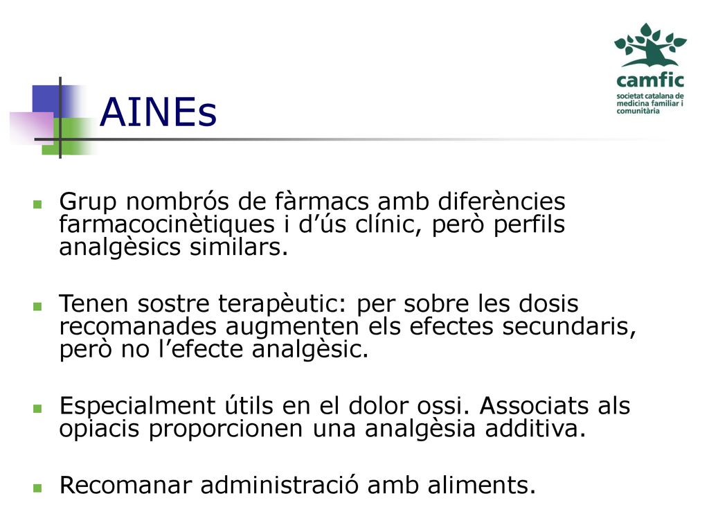 AINEs Grup nombrós de fàrmacs amb diferències farmacocinètiques i d’ús clínic, però perfils analgèsics similars.