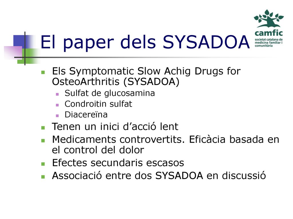 El paper dels SYSADOA Els Symptomatic Slow Achig Drugs for OsteoArthritis (SYSADOA) Sulfat de glucosamina.