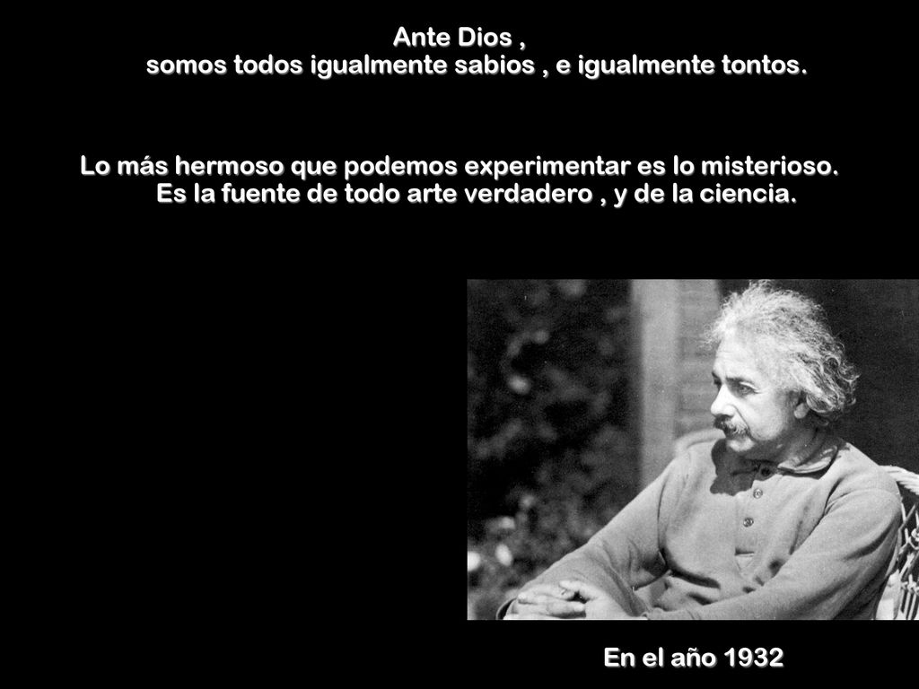 Ante Dios , somos todos igualmente sabios , e igualmente tontos.
