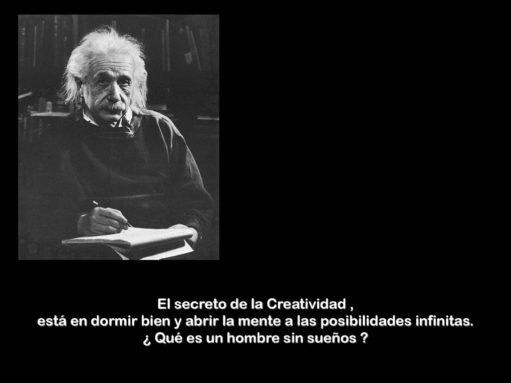 El secreto de la Creatividad , está en dormir bien y abrir la mente a las posibilidades infinitas.