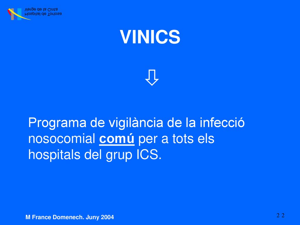 VINICS  Programa de vigilància de la infecció nosocomial comú per a tots els hospitals del grup ICS.