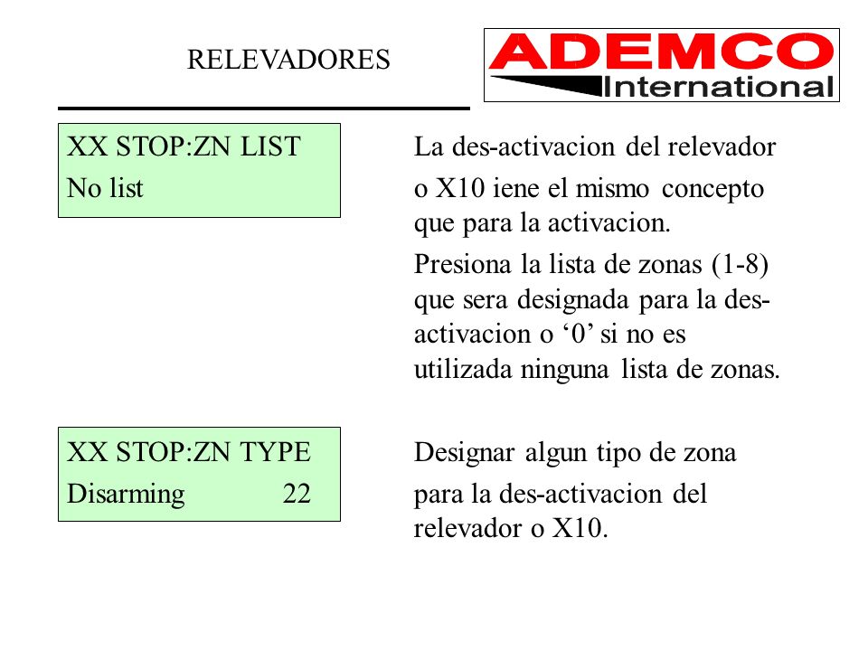 RELEVADORES XX STOP:ZN LIST La des-activacion del relevador. No list o X10 iene el mismo concepto que para la activacion.