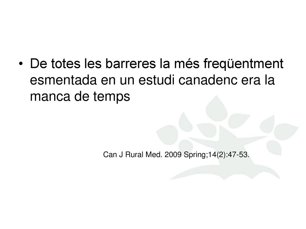 De totes les barreres la més freqüentment esmentada en un estudi canadenc era la manca de temps