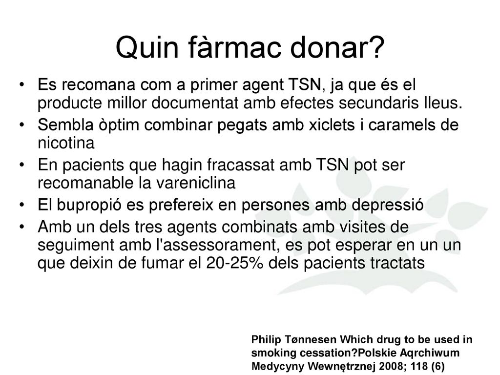 Quin fàrmac donar Es recomana com a primer agent TSN, ja que és el producte millor documentat amb efectes secundaris lleus.