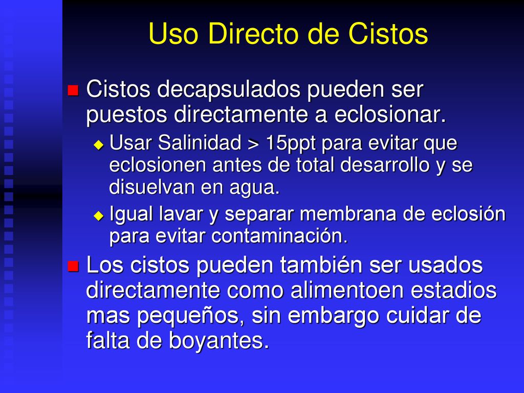 Uso Directo de Cistos Cistos decapsulados pueden ser puestos directamente a eclosionar.