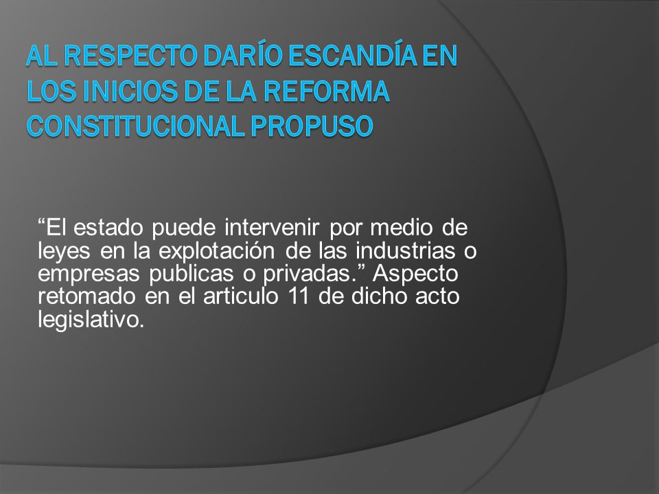 Al respecto Darío Escandía en los inicios de la reforma Constitucional propuso