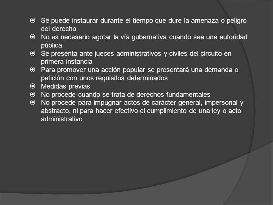 Se puede instaurar durante el tiempo que dure la amenaza o peligro del derecho