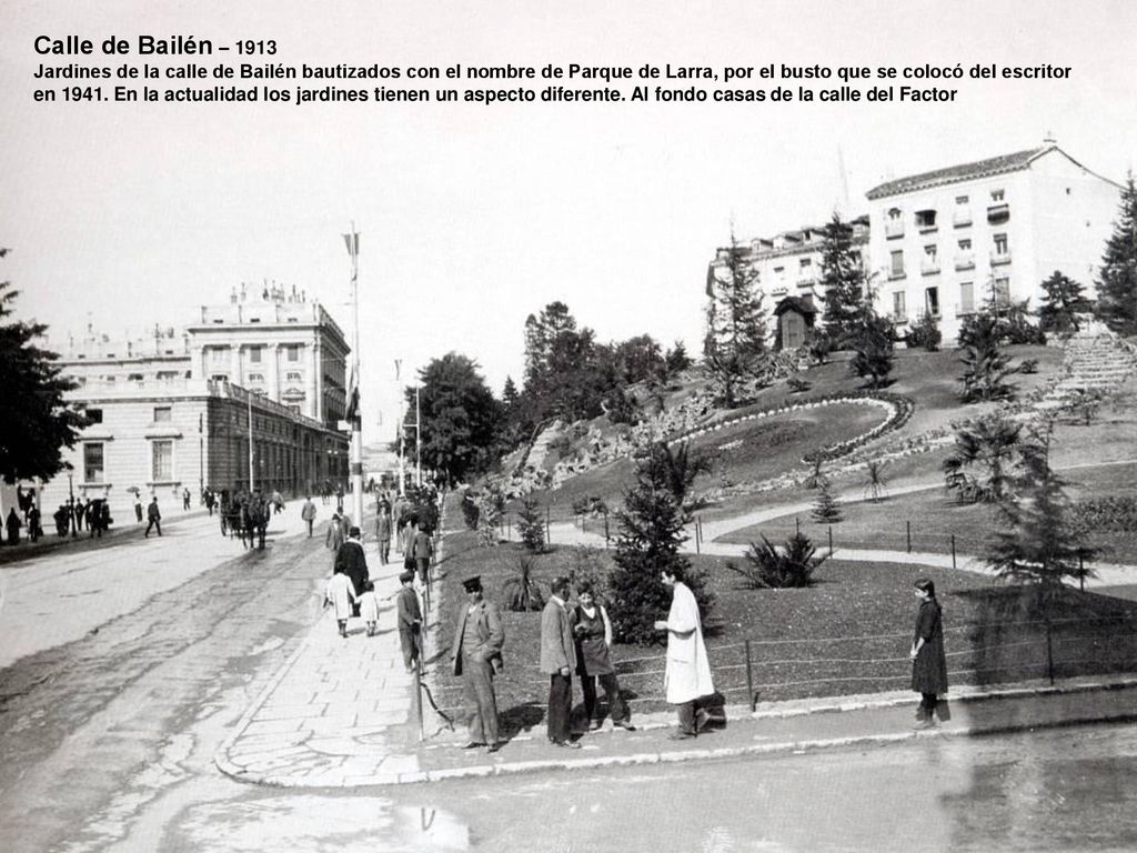 Calle de Bailén – 1913 Jardines de la calle de Bailén bautizados con el nombre de Parque de Larra, por el busto que se colocó del escritor.