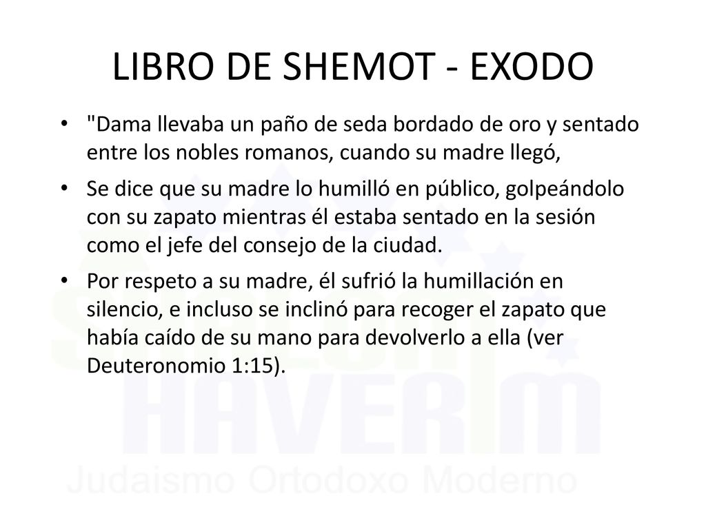LIBRO DE SHEMOT - EXODO Dama llevaba un paño de seda bordado de oro y sentado entre los nobles romanos, cuando su madre llegó,