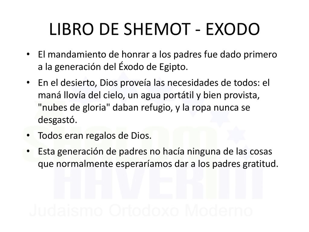 LIBRO DE SHEMOT - EXODO El mandamiento de honrar a los padres fue dado primero a la generación del Éxodo de Egipto.