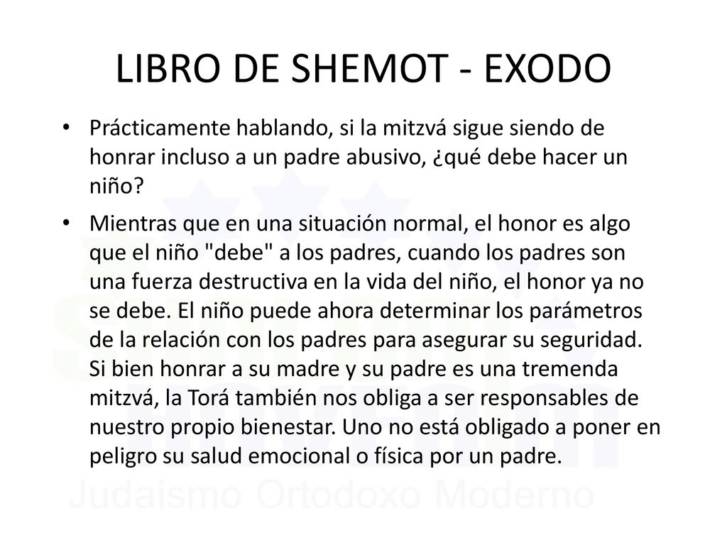 LIBRO DE SHEMOT - EXODO Prácticamente hablando, si la mitzvá sigue siendo de honrar incluso a un padre abusivo, ¿qué debe hacer un niño