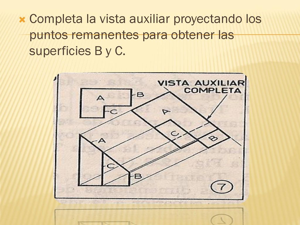 Completa la vista auxiliar proyectando los puntos remanentes para obtener las superficies B y C.