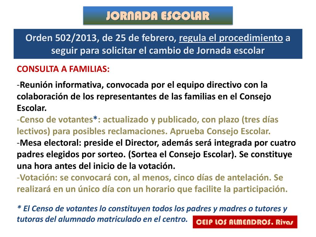 JORNADA ESCOLAR Orden 502/2013, de 25 de febrero, regula el procedimiento a seguir para solicitar el cambio de Jornada escolar.