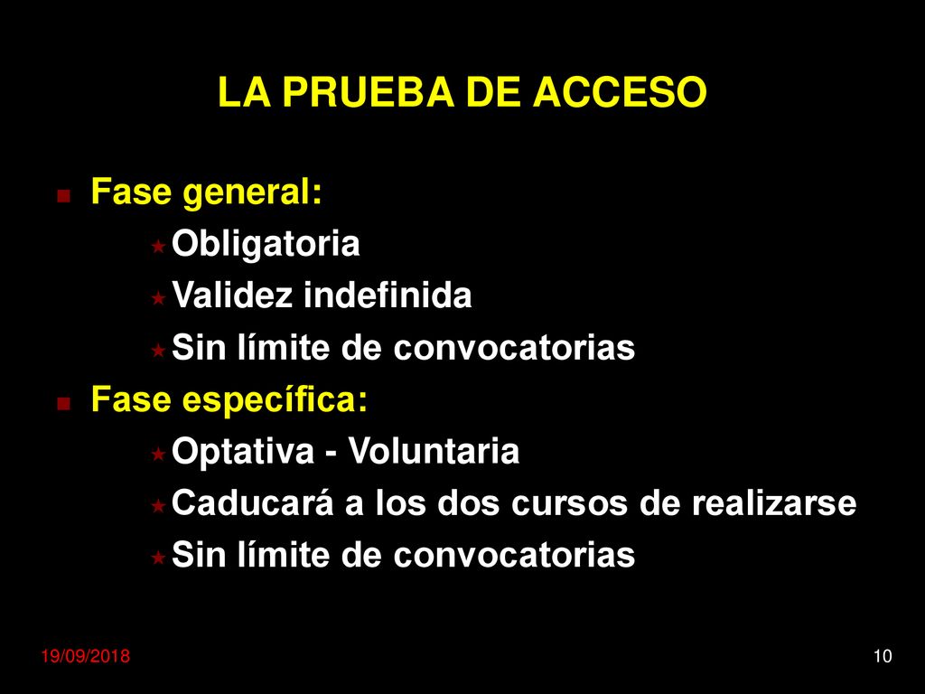 LA PRUEBA DE ACCESO Fase general: Obligatoria Validez indefinida