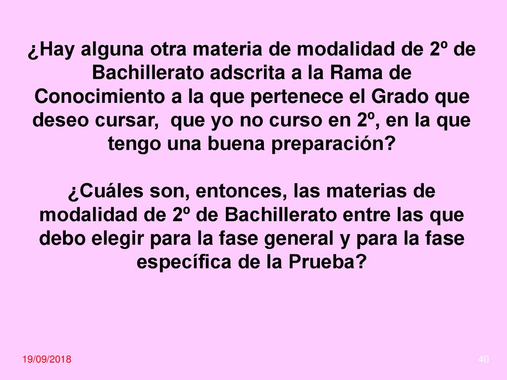 ¿Hay alguna otra materia de modalidad de 2º de Bachillerato adscrita a la Rama de Conocimiento a la que pertenece el Grado que deseo cursar, que yo no curso en 2º, en la que tengo una buena preparación