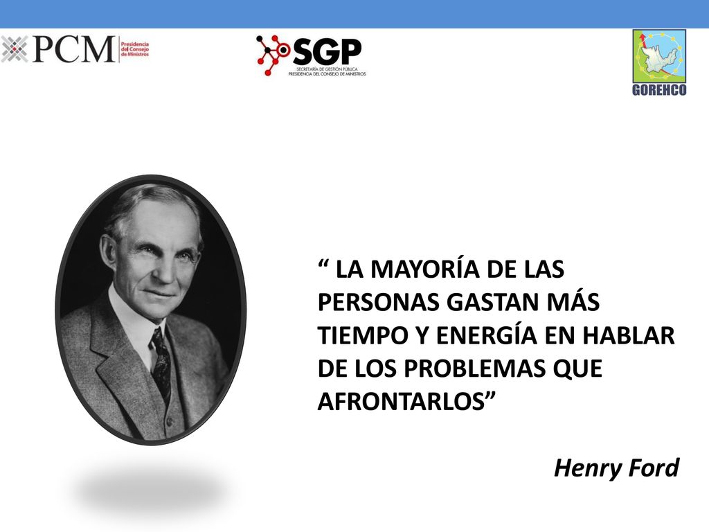 LA MAYORÍA DE LAS PERSONAS GASTAN MÁS TIEMPO Y ENERGÍA EN HABLAR DE LOS PROBLEMAS QUE AFRONTARLOS