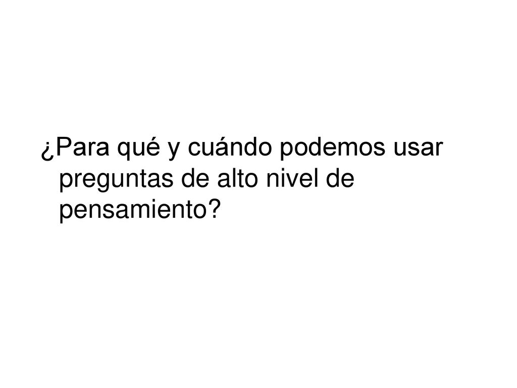 ¿Para qué y cuándo podemos usar preguntas de alto nivel de pensamiento