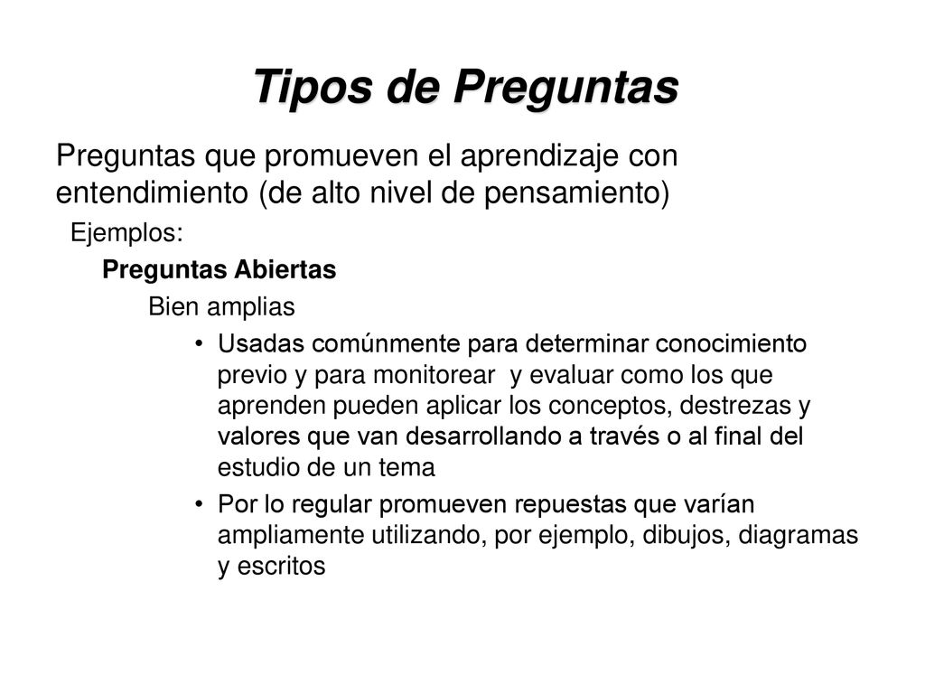 Tipos de Preguntas Preguntas que promueven el aprendizaje con entendimiento (de alto nivel de pensamiento)