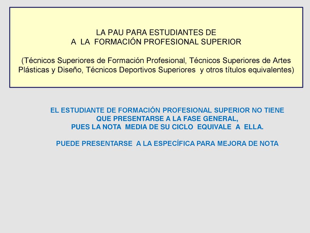 LA PAU PARA ESTUDIANTES DE A LA FORMACIÓN PROFESIONAL SUPERIOR (Técnicos Superiores de Formación Profesional, Técnicos Superiores de Artes Plásticas y Diseño, Técnicos Deportivos Superiores y otros títulos equivalentes)