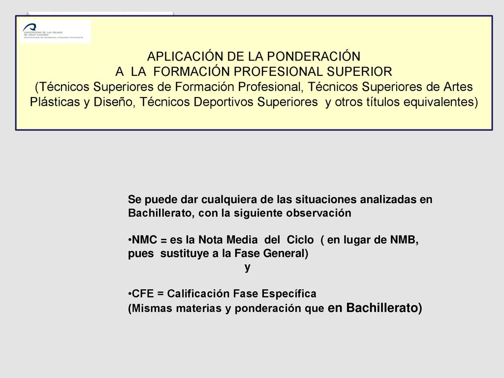 APLICACIÓN DE LA PONDERACIÓN A LA FORMACIÓN PROFESIONAL SUPERIOR (Técnicos Superiores de Formación Profesional, Técnicos Superiores de Artes Plásticas y Diseño, Técnicos Deportivos Superiores y otros títulos equivalentes)