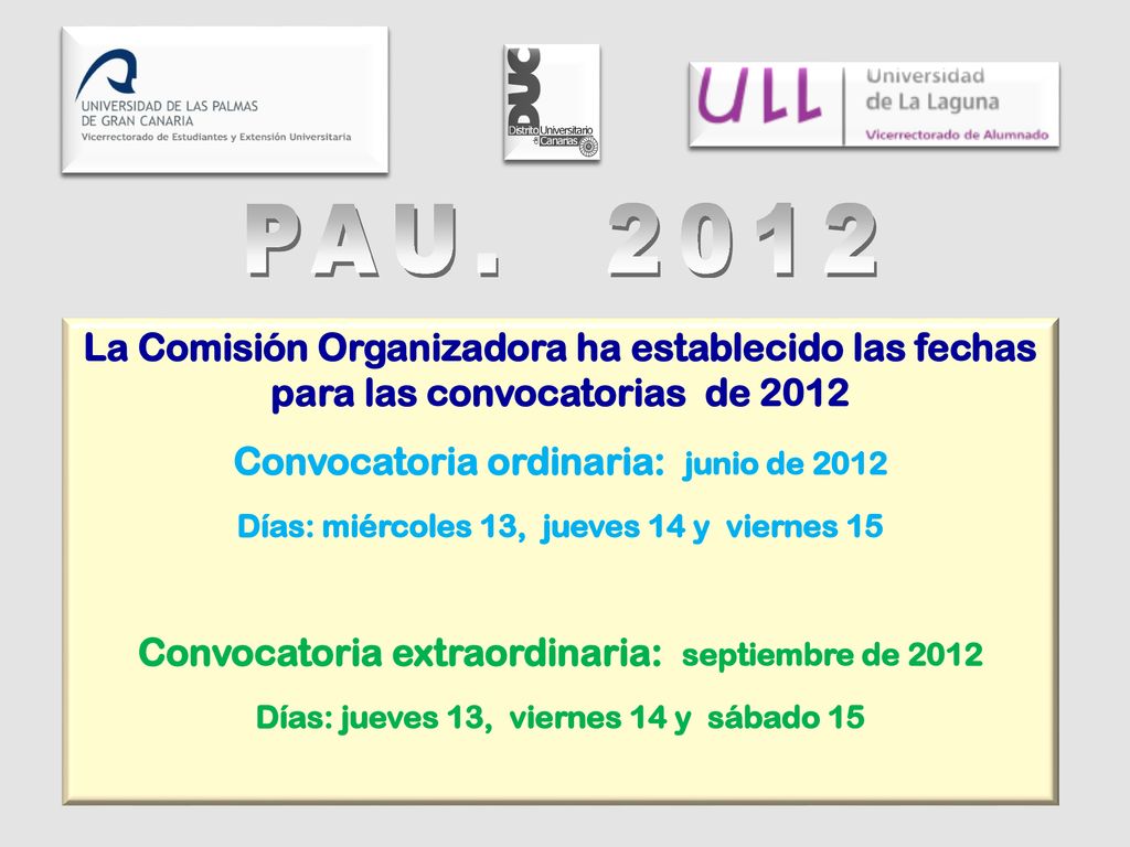 PAU La Comisión Organizadora ha establecido las fechas para las convocatorias de Convocatoria ordinaria: junio de