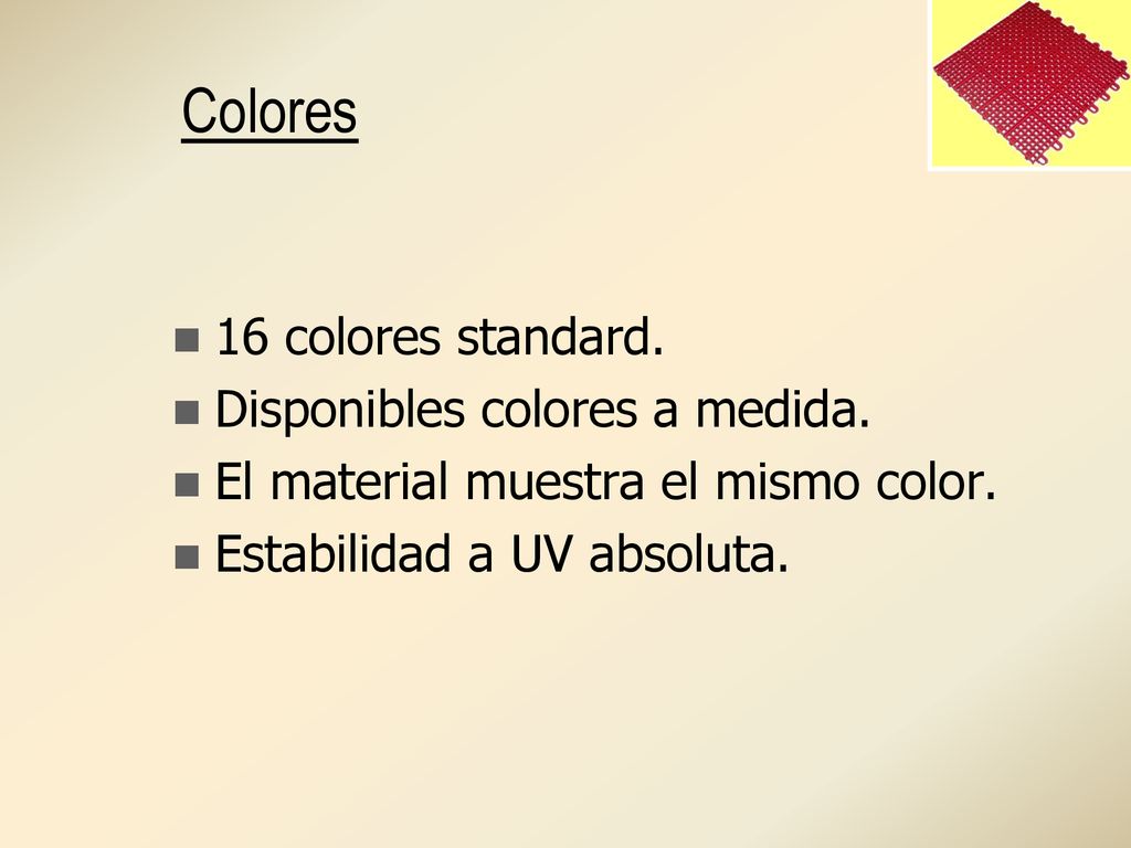 Colores 16 colores standard. Disponibles colores a medida.