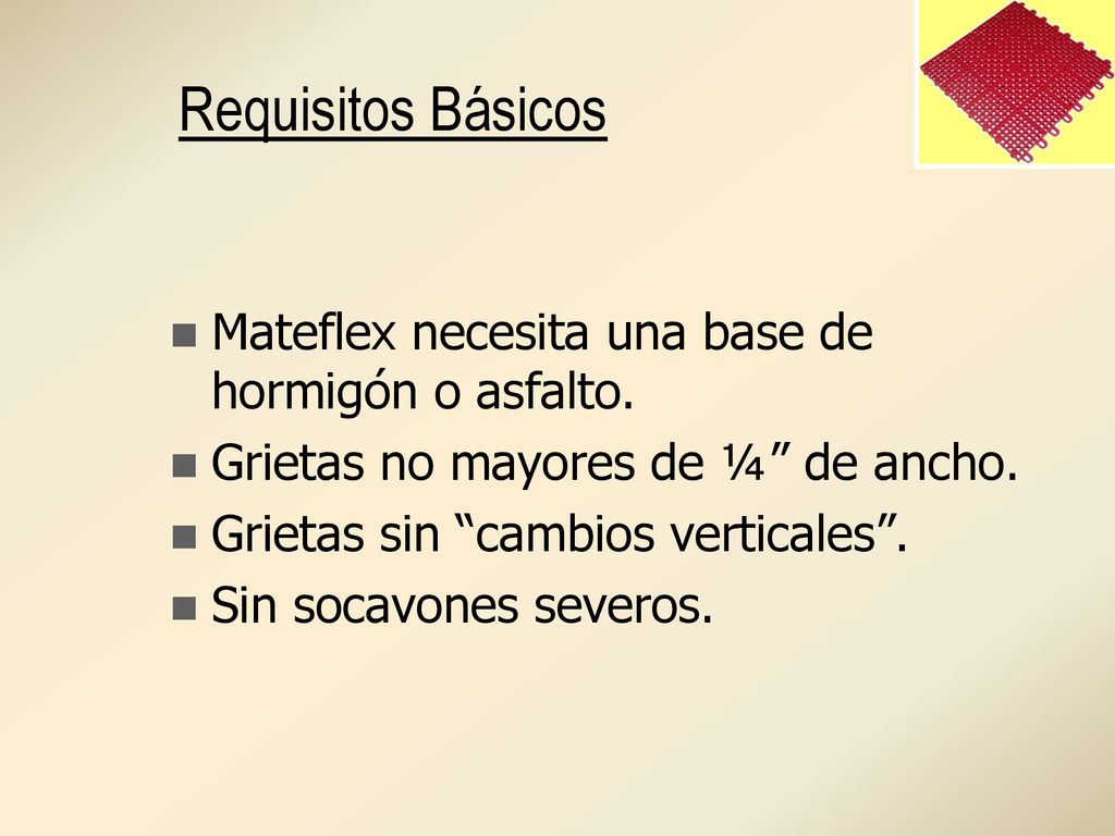 Requisitos Básicos Mateflex necesita una base de hormigón o asfalto.