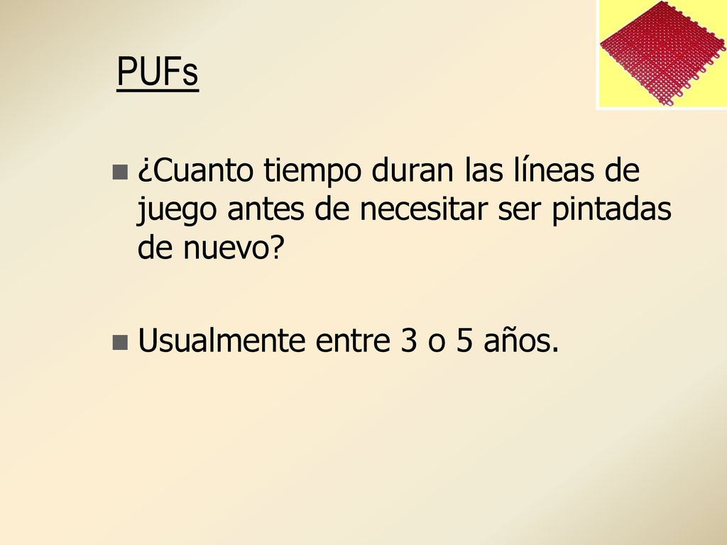 PUFs ¿Cuanto tiempo duran las líneas de juego antes de necesitar ser pintadas de nuevo.