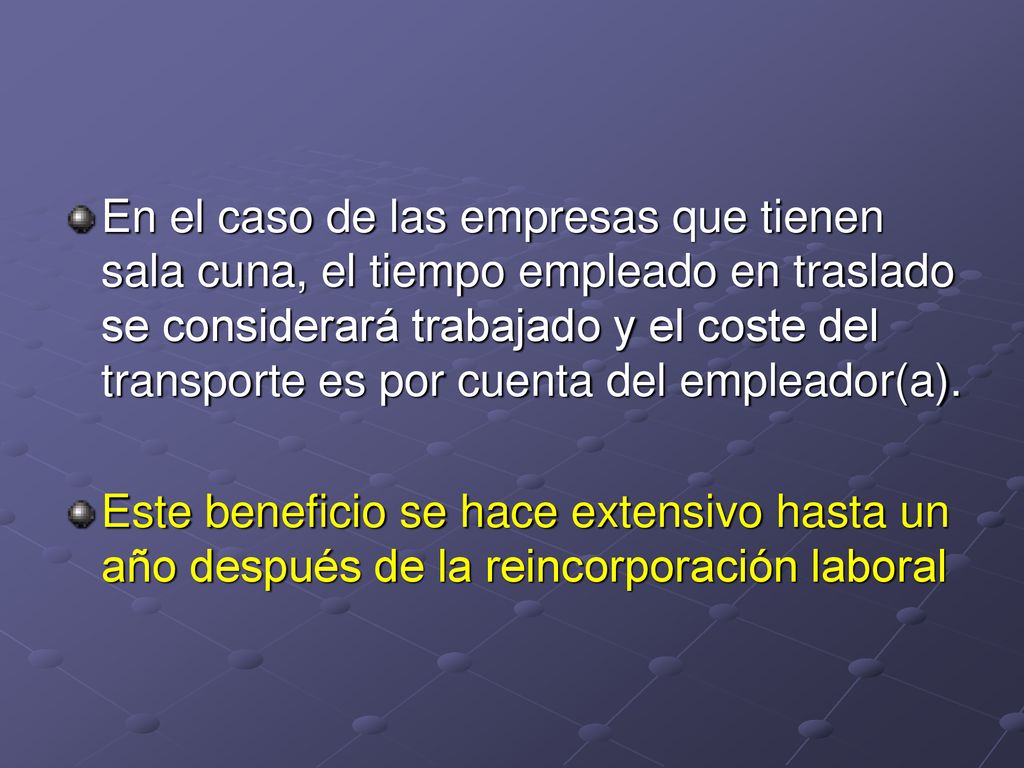 En el caso de las empresas que tienen sala cuna, el tiempo empleado en traslado se considerará trabajado y el coste del transporte es por cuenta del empleador(a).