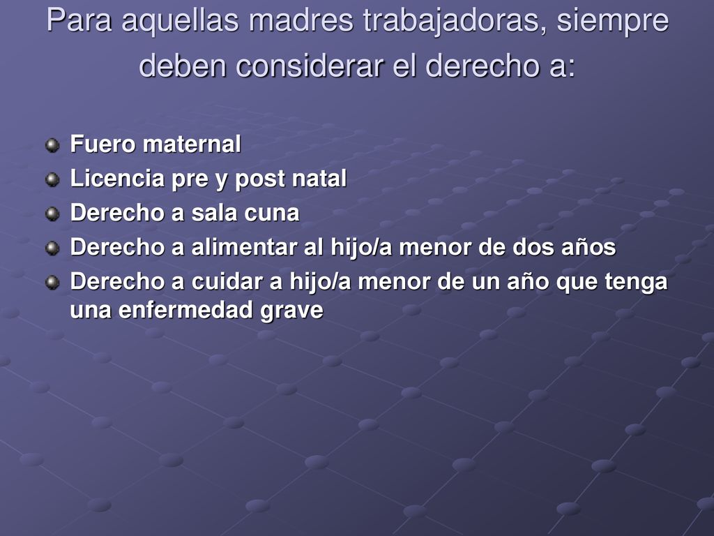 Para aquellas madres trabajadoras, siempre deben considerar el derecho a:
