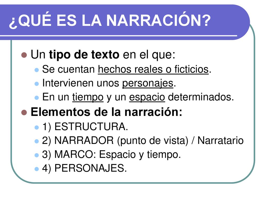 ¿QUÉ ES LA NARRACIÓN Un tipo de texto en el que: