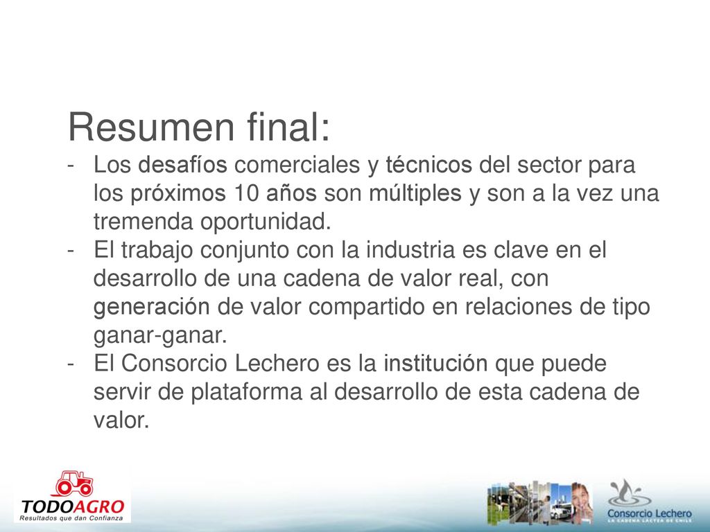 Resumen final: Los desafíos comerciales y técnicos del sector para los próximos 10 años son múltiples y son a la vez una tremenda oportunidad.