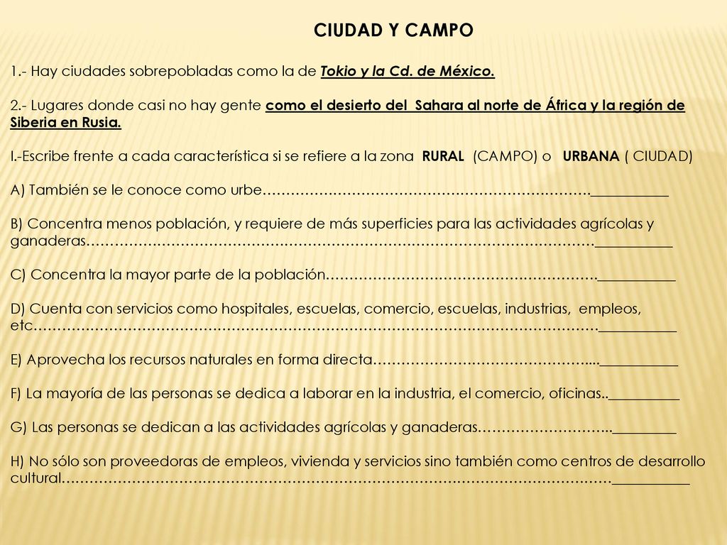 CIUDAD Y CAMPO 1.- Hay ciudades sobrepobladas como la de Tokio y la Cd. de México.