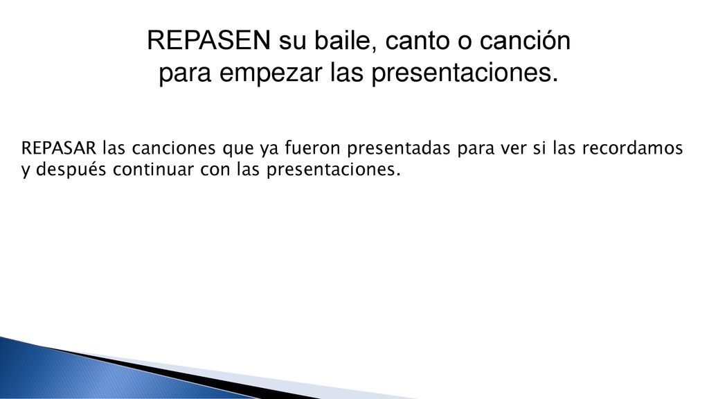 REPASEN su baile, canto o canción para empezar las presentaciones.
