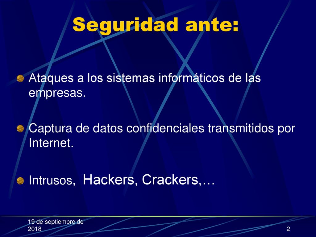 Seguridad ante: Ataques a los sistemas informáticos de las empresas.