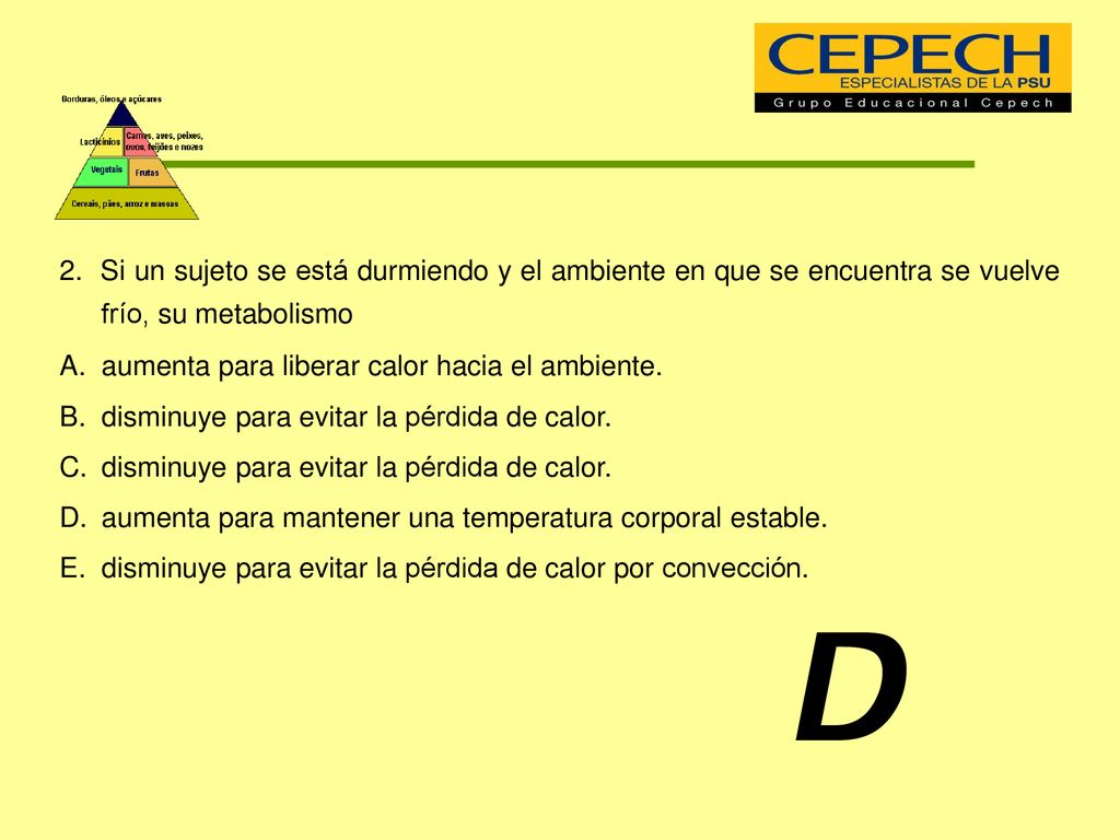 2. Si un sujeto se está durmiendo y el ambiente en que se encuentra se vuelve frío, su metabolismo