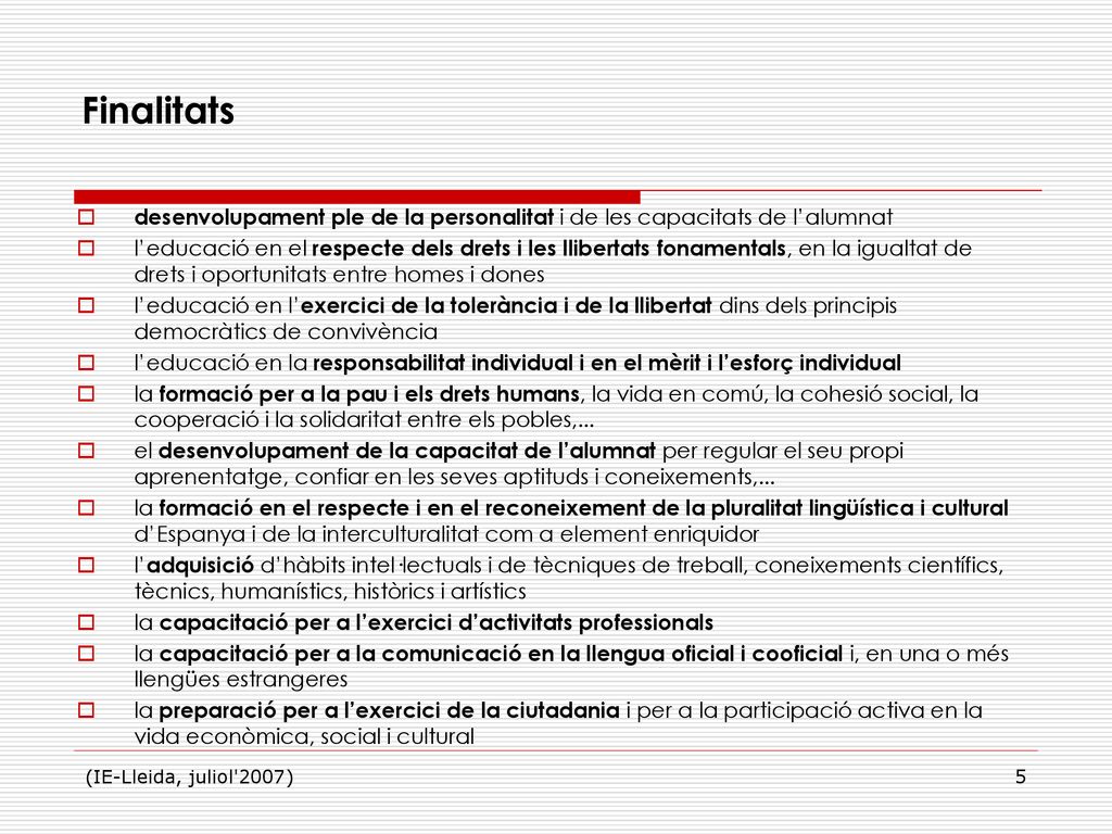 Finalitats desenvolupament ple de la personalitat i de les capacitats de l’alumnat.
