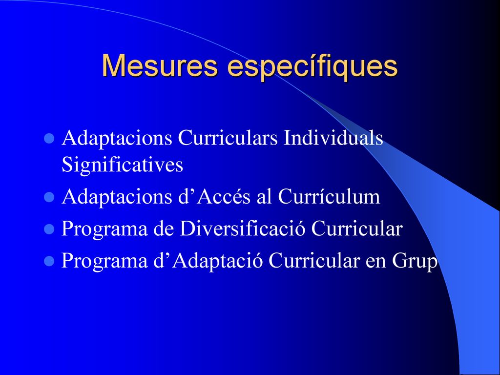 Mesures específiques Adaptacions Curriculars Individuals Significatives. Adaptacions d’Accés al Currículum.