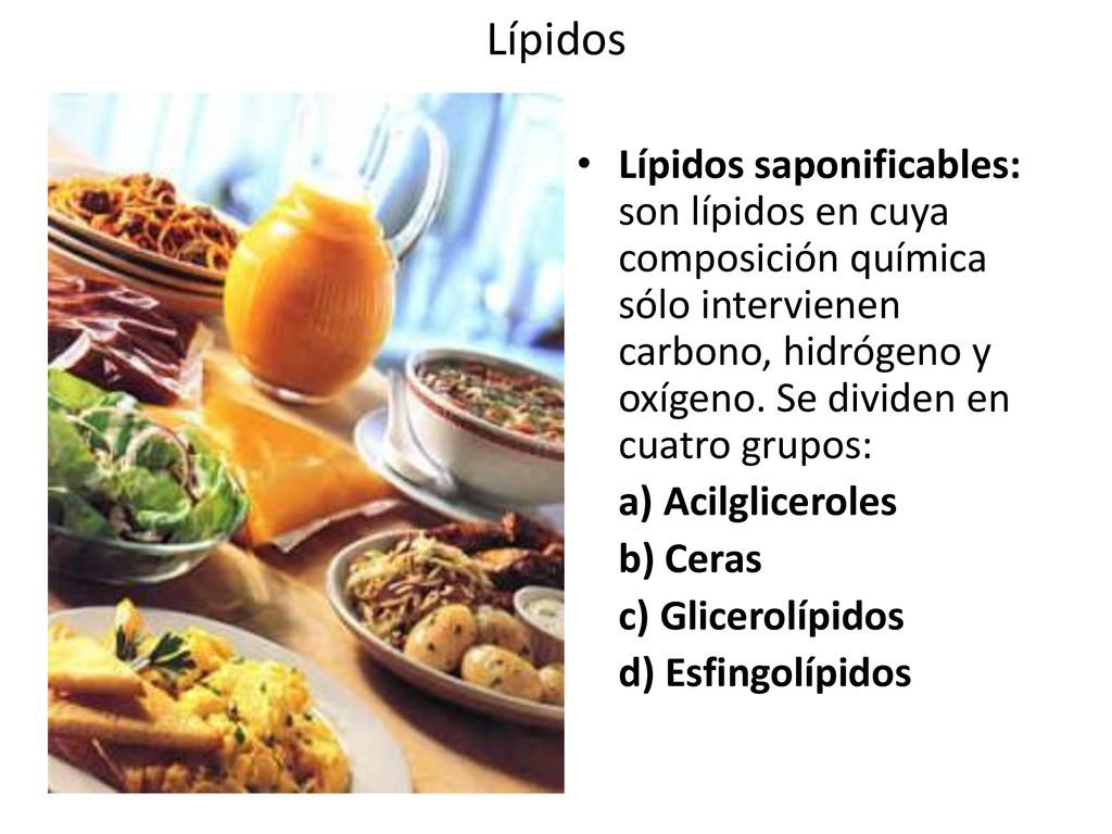 Lípidos Lípidos saponificables: son lípidos en cuya composición química sólo intervienen carbono, hidrógeno y oxígeno. Se dividen en cuatro grupos: