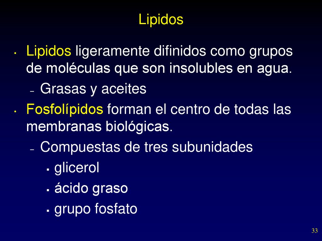 Lipidos Lipidos ligeramente difinidos como grupos de moléculas que son insolubles en agua. Grasas y aceites.