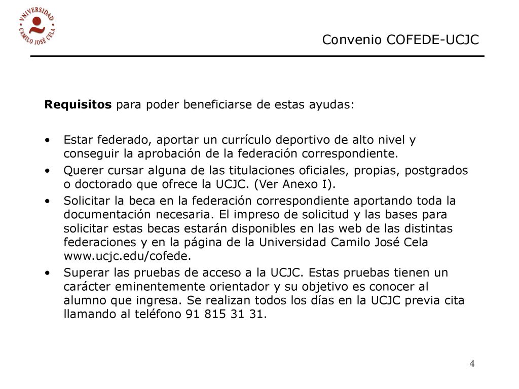 Abril-julio 2001 Convenio COFEDE-UCJC. Requisitos para poder beneficiarse de estas ayudas: