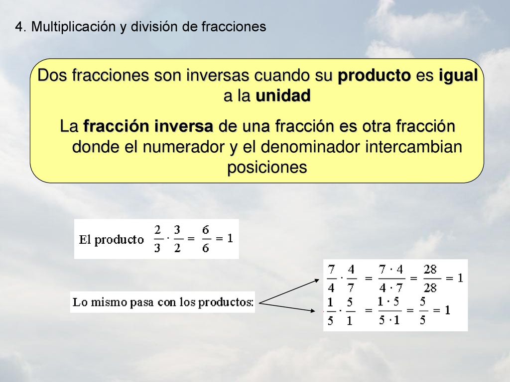 Dos fracciones son inversas cuando su producto es igual a la unidad